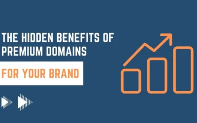 The Hidden Benefits of Premium Domains for Your Brand