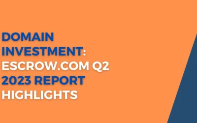 Exploring the Dynamics of Domain Investment: Escrow.com Q2 2023 Report Highlights